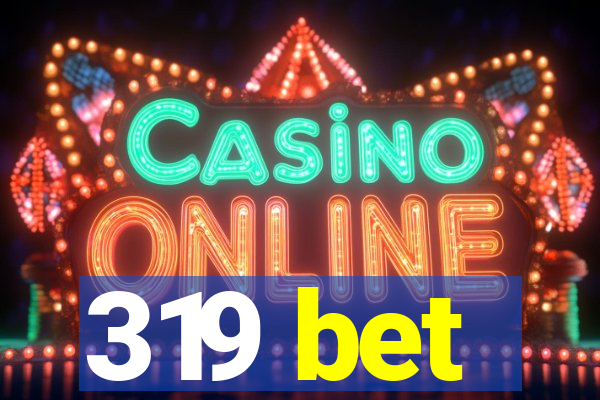 319 bet